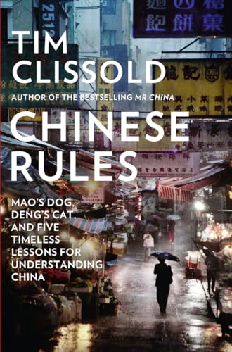 Beispielbild fr Chinese Rules: Mao*S Dog, Deng*s Cat, and Five Timeless Lessons for Understanding China zum Verkauf von dsmbooks