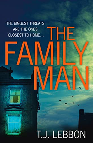 The Family Man: An edge-of-your-seat read that you wonâ€™t be able to put down - Lebbon, T.J.