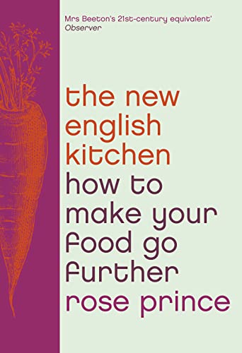 Stock image for The New English Kitchen: Changing the Way You Shop, Cook and Eat: How To Make Your Food Go Further for sale by WorldofBooks