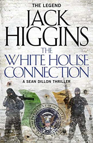 9780008124854: The White House Connection: Book 7 (Sean Dillon Series)