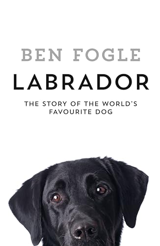 9780008127657: Labrador: The Story of the World's Favourite Dog