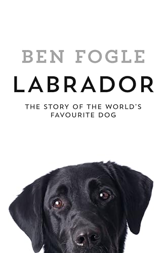 9780008127657: Labrador: The World’s Favourite Dog