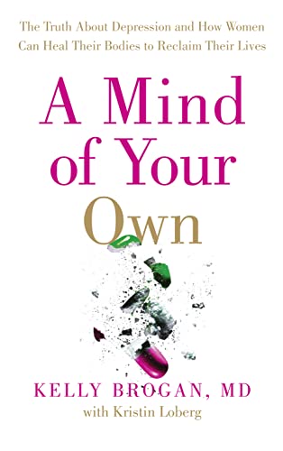 Beispielbild fr A Mind of Your Own : The Truth about Depression and How Women Can Heal Their Bodies to Reclaim Their Lives zum Verkauf von Better World Books