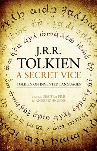 A Secret Vice. Tolkien on invented languages. Edited by Dimitra Fimi & Andrew Higgins. - Tolkien, J. R. R.
