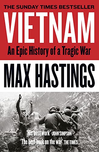 Vietnam : An Epic History of a Tragic War - Max Hastings