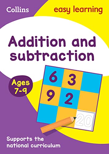 Stock image for Addition and Subtraction Ages 7-9: New Edition: easy maths activities for years 3 to 6 (Collins Easy Learning KS2) for sale by Goldstone Books