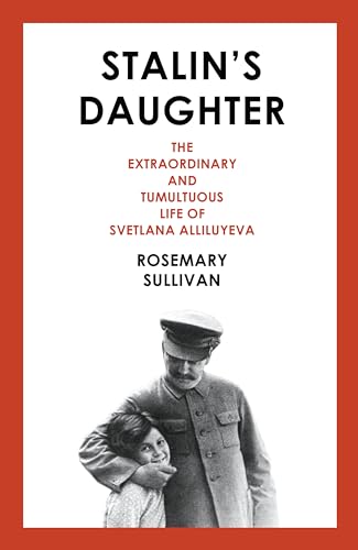 Imagen de archivo de Stalin's Daughter: The Extraordinary and Tumultuous Life of Svetlana Alliluyeva a la venta por Chaparral Books