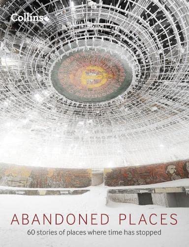 9780008136598: Abandoned Places: 60 Stories of Places Where Time Stopped