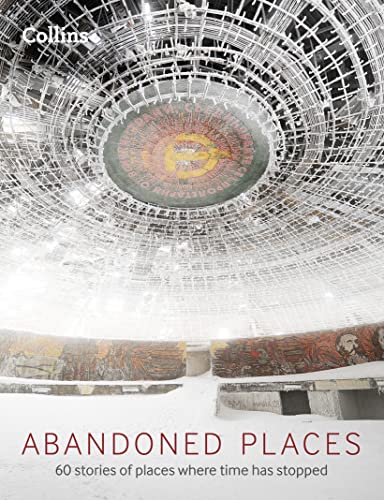 Stock image for Abandoned Places: 60 stories of places where time stopped for sale by WorldofBooks