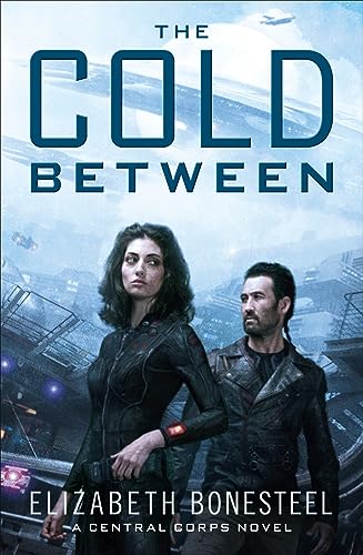 Stock image for The Cold Between: Book 1 (A Central Corps Novel) for sale by WorldofBooks