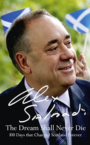 9780008139766: The Dream Shall Never Die: 100 Days that Changed Scotland Forever