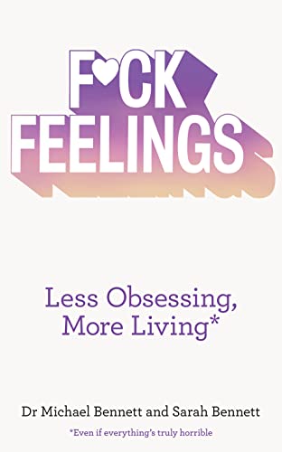 Stock image for F*ck Feelings: Less Obsessing, More Living for sale by AwesomeBooks