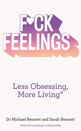 Stock image for F*ck Feelings: Less Obsessing, More Living for sale by AwesomeBooks