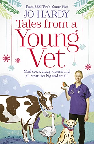 Stock image for Tales from a Young Vet: Mad cows, crazy kittens, and all creatures big and small for sale by AwesomeBooks