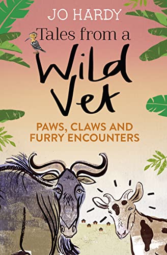 Stock image for Tales from a Wild Vet : Paws, Claws and Furry Encounters for sale by Better World Books