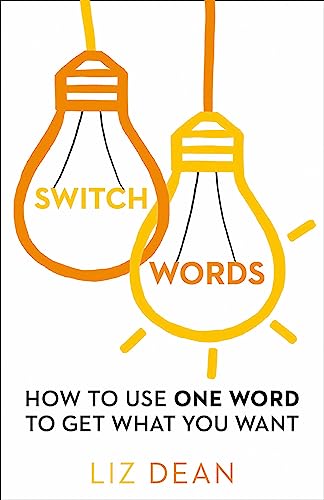 Stock image for Switchwords: How to Use One Word to Get What You Want for sale by WorldofBooks