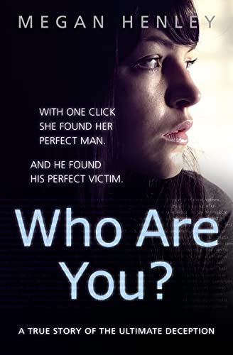 Beispielbild fr Who Are You?: With one click she found her perfect man. And he found his perfect victim. A true story of the ultimate deception. zum Verkauf von AwesomeBooks