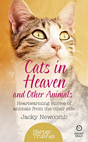 Beispielbild fr Cats in Heaven: And Other Animals. Heartwarming stories of animals from the other side. (HarperTrue Fate  " A Short Read) zum Verkauf von WorldofBooks