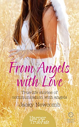 Beispielbild fr From Angels with Love: True-life stories of communication with Angels (HarperTrue Fate  " A Short Read) zum Verkauf von Goldstone Books