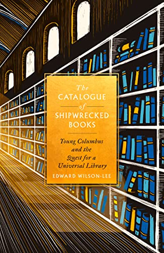 Beispielbild fr The Catalogue of Shipwrecked Books: Young Columbus and the Quest for a Universal Library zum Verkauf von Housing Works Online Bookstore