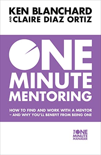 Stock image for One Minute Mentoring: How to find and work with a mentor - and why you  ll benefit from being one for sale by WorldofBooks