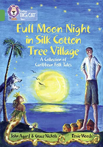 9780008147242: Full Moon Night in Silk Cotton Tree Village: A Collection of Caribbean Folk Tales: Band 15/Emerald (Collins Big Cat)