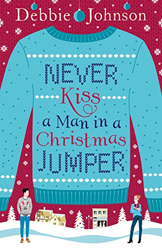 9780008150235: Never Kiss a Man in a Christmas Jumper: The perfect cosy and chaotic Christmas romantic comedy