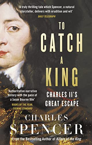 Stock image for To Catch A King: Charles II's Great Escape for sale by AwesomeBooks
