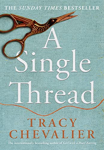 9780008153816: A Single Thread: Dazzling new fiction from the globally bestselling author of Girl With A Pearl Earring