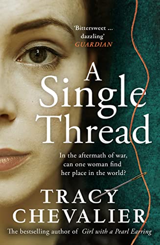 9780008153847: A Single Thread: Dazzling new fiction from the globally bestselling author of Girl With A Pearl Earring