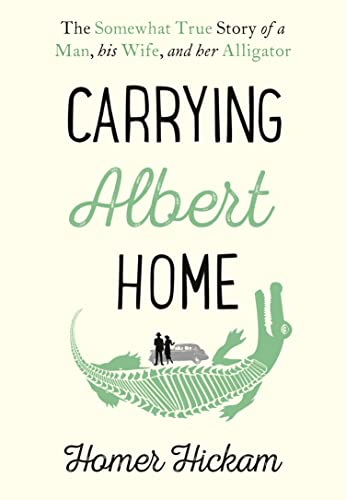 Stock image for Carrying Albert Home: The Somewhat True Story of a Man, His Wife and Her Alligator for sale by HPB-Emerald