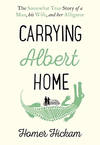 Stock image for CARRYING ALBERT HOME THE SOMEWHAT TRUE STORY OF A MAN, HIS WIFE AND HER ALLIGATOR for sale by Zilis Select Books