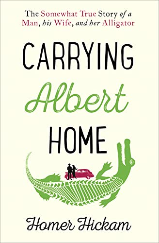 Beispielbild fr Carrying Albert Home: The Somewhat True Story of a Man, His Wife and Her Alligator zum Verkauf von WorldofBooks