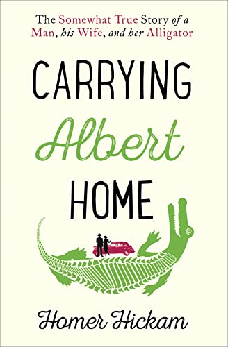 Stock image for Carrying Albert Home: The Somewhat True Story of a Man, His Wife and Her Alligator for sale by WorldofBooks