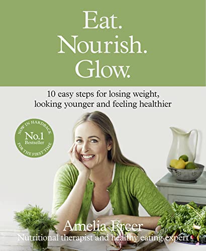 Beispielbild fr Eat. Nourish. Glow.: 10 easy steps for losing weight, looking younger & feeling healthier zum Verkauf von WorldofBooks