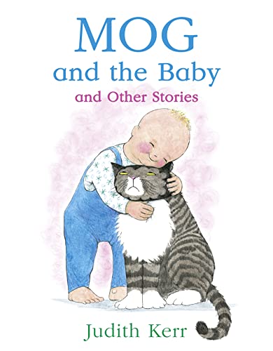 Stock image for Mog and the Baby and Other Stories: The illustrated adventures of the nation  s favourite cat, from the author of The Tiger Who Came To Tea for sale by WorldofBooks