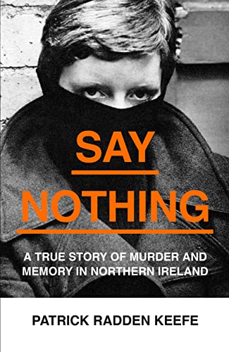 Stock image for Say Nothing: A True Story Of Murder and Memory In Northern Ireland for sale by WorldofBooks