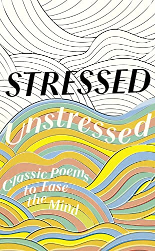 Imagen de archivo de Stressed, Unstressed: Classic Poems to Ease the Mind a la venta por AwesomeBooks