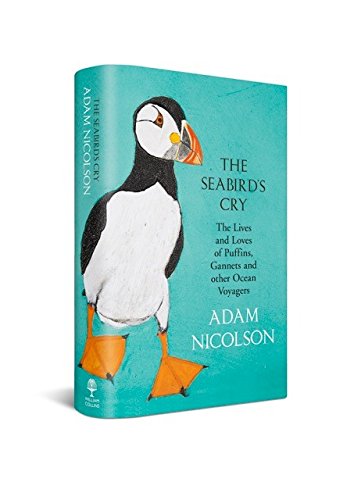 Stock image for The Seabird's Cry: The Lives and Loves of Puffins, Gannets and Other Ocean Voyagers for sale by Fahrenheit's Books