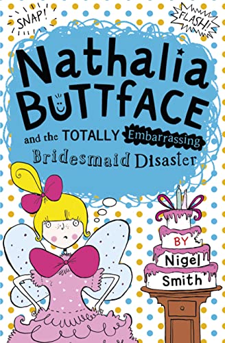 Stock image for Nathalia Buttface and the Totally Embarrassing Bridesmaid Disaster for sale by WorldofBooks