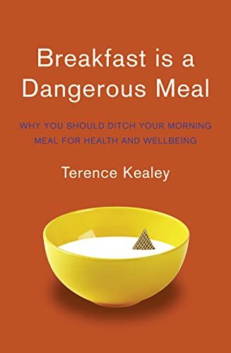Imagen de archivo de Breakfast is a Dangerous Meal: Why You Should Ditch Your Morning Meal For Health and Wellbeing a la venta por WorldofBooks