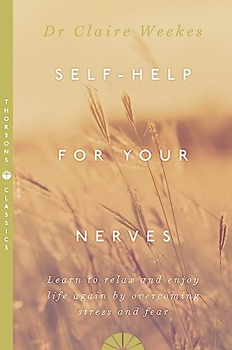 Beispielbild fr SELF-HELP FOR YOUR NERVES: Learn to relax and enjoy life again by overcoming stress and fear zum Verkauf von Once Upon A Time Books