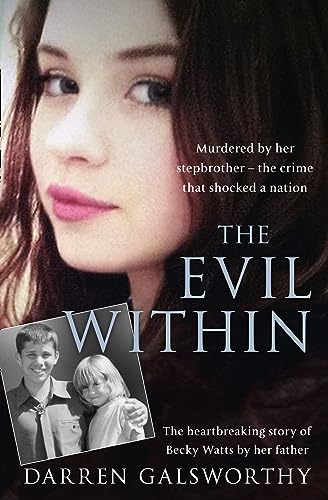 Stock image for The Evil Within: Murdered by Her Stepbrother - The Crime That Shocked a Nation. the Heartbreaking Story of Becky Watts by Her Father for sale by ThriftBooks-Atlanta