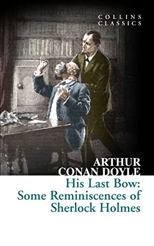 Stock image for His Last Bow: Some Reminiscences of Sherlock Holmes (Collins Classics) for sale by WorldofBooks