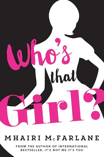 Who's That Girl?: A Laugh-out-Loud Sparky Romcom! - McFarlane, Mhairi