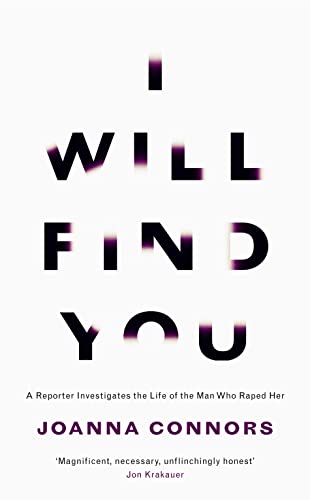 9780008181826: I Will Find You: A Reporter Investigates the Life of the Man Who Raped Her