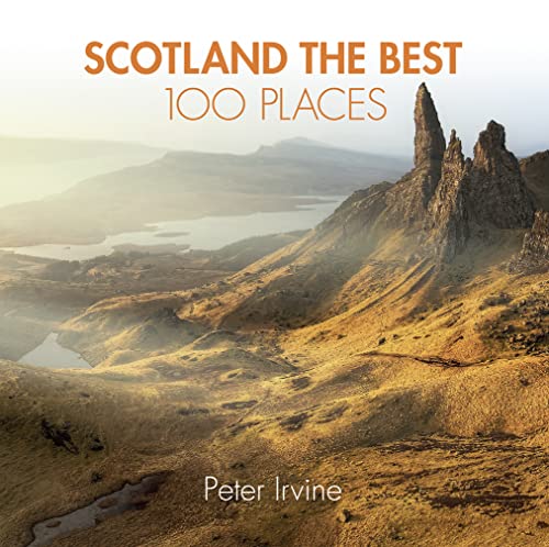 Stock image for Scotland The Best 100 Places: Extraordinary Places and Where Best to Walk, Eat and Sleep for sale by Greenway