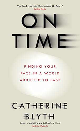 Stock image for On Time: Finding Your Pace in a World Addicted to Fast for sale by AwesomeBooks