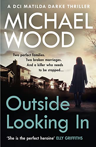 9780008190477: Outside Looking In: A darkly compelling crime novel with a shocking twist (DCI Matilda Darke Thriller) (Book 2)