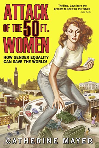 Beispielbild fr Attack of the 50 Ft. Women: How Gender Equality Can Save The World! zum Verkauf von WorldofBooks